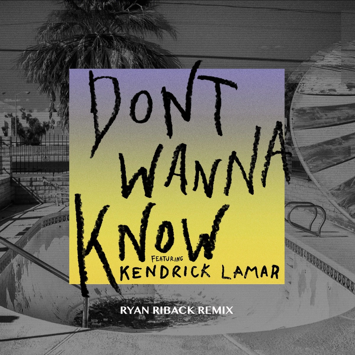 Don't Wanna Know [Ryan Riback Remix] Lyrics