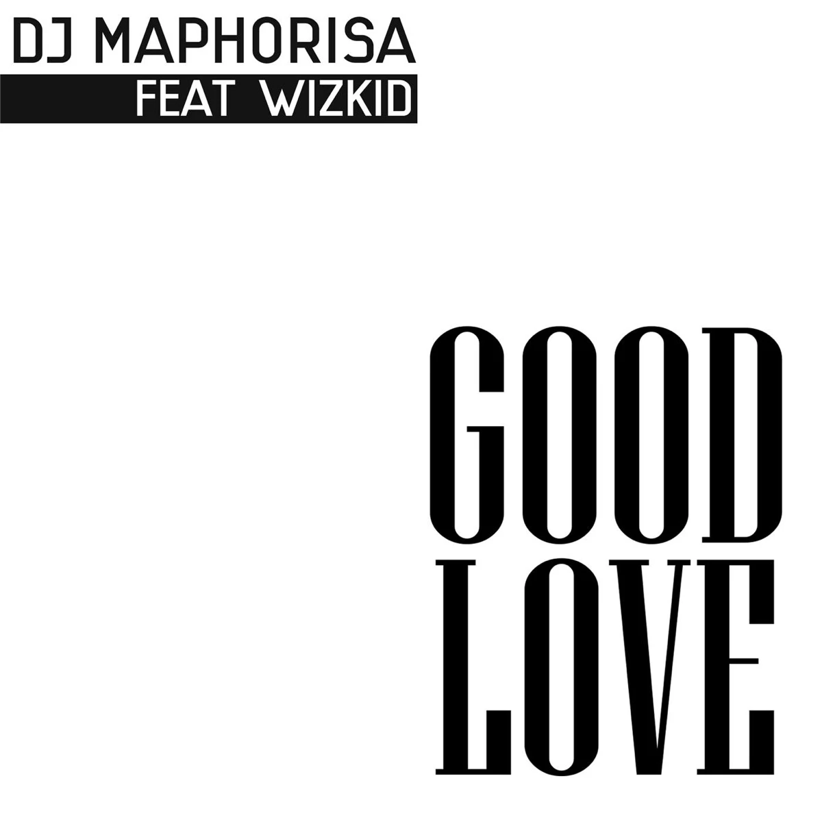 Good Love Lyrics by DJ Maphorisa Good Love Lyrics