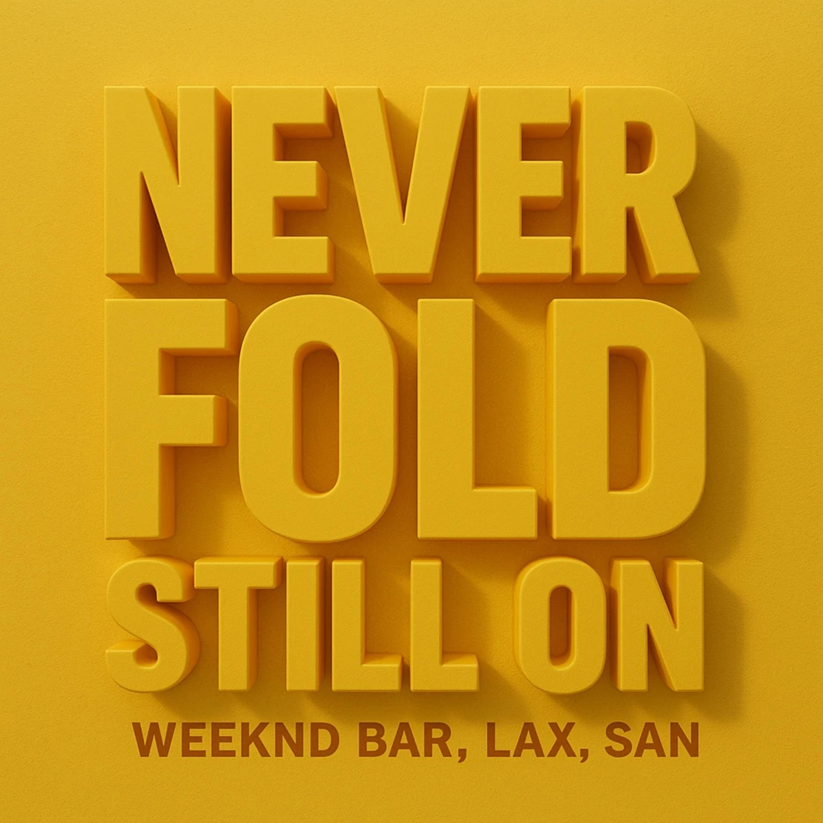 Never Fold Still On (Version 2) Lyrics